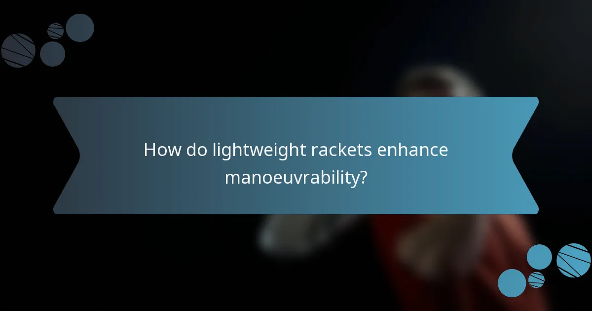 How do lightweight rackets enhance manoeuvrability?