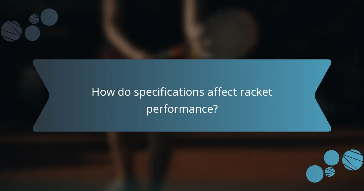 How do specifications affect racket performance?