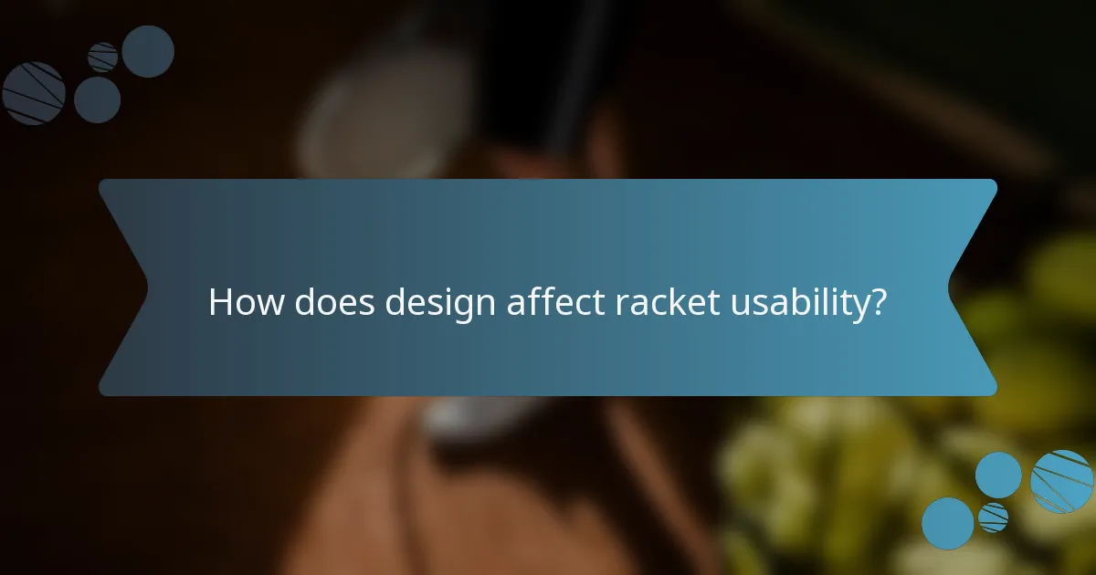 How does design affect racket usability?