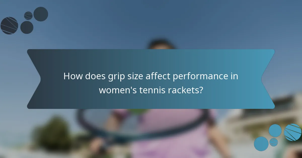 How does grip size affect performance in women's tennis rackets?