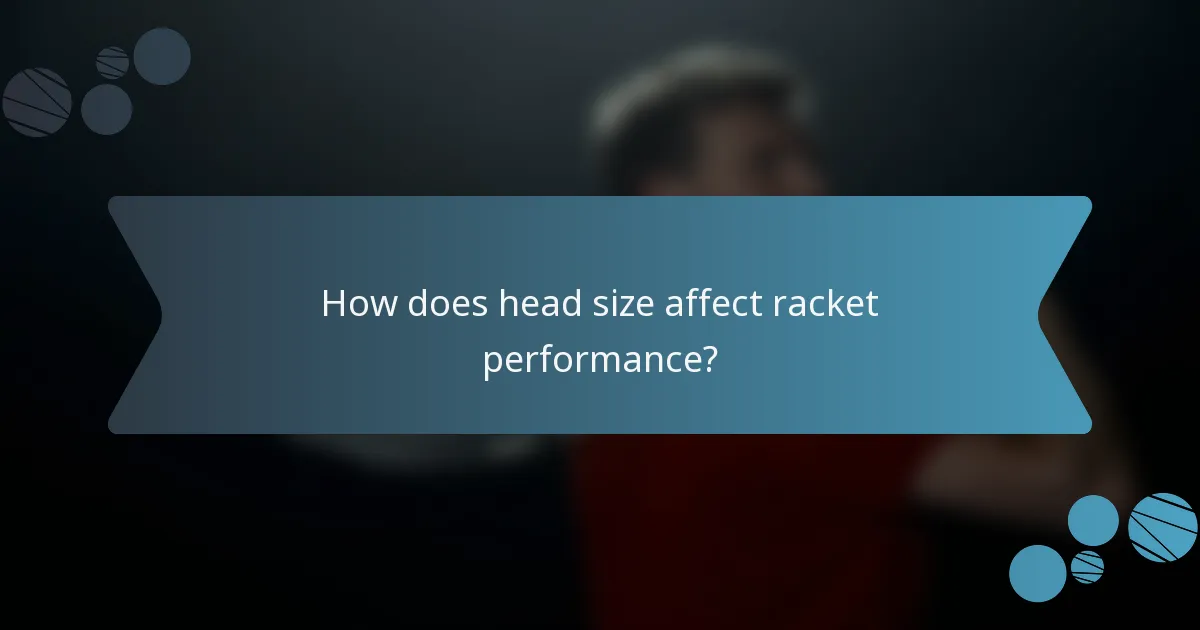 How does head size affect racket performance?