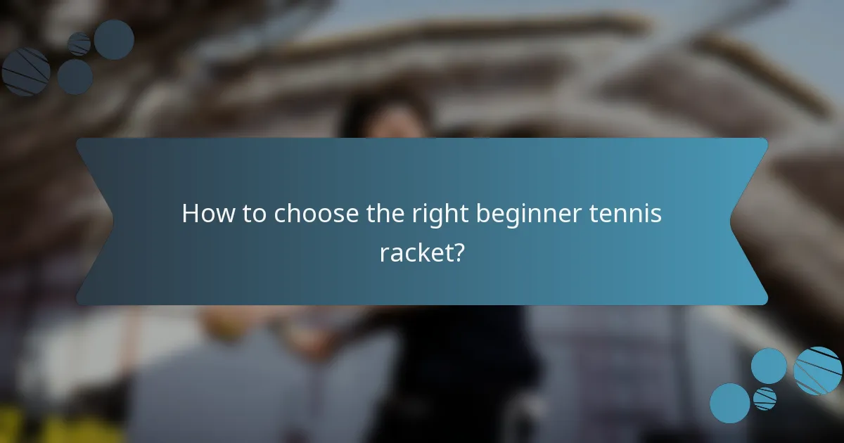 How to choose the right beginner tennis racket?