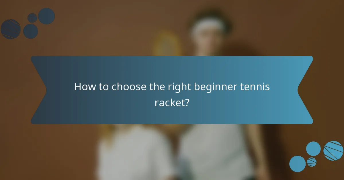 How to choose the right beginner tennis racket?