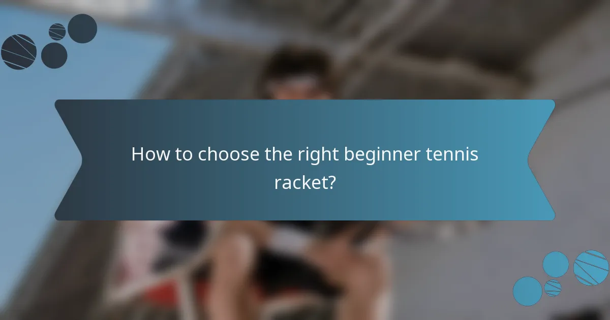How to choose the right beginner tennis racket?