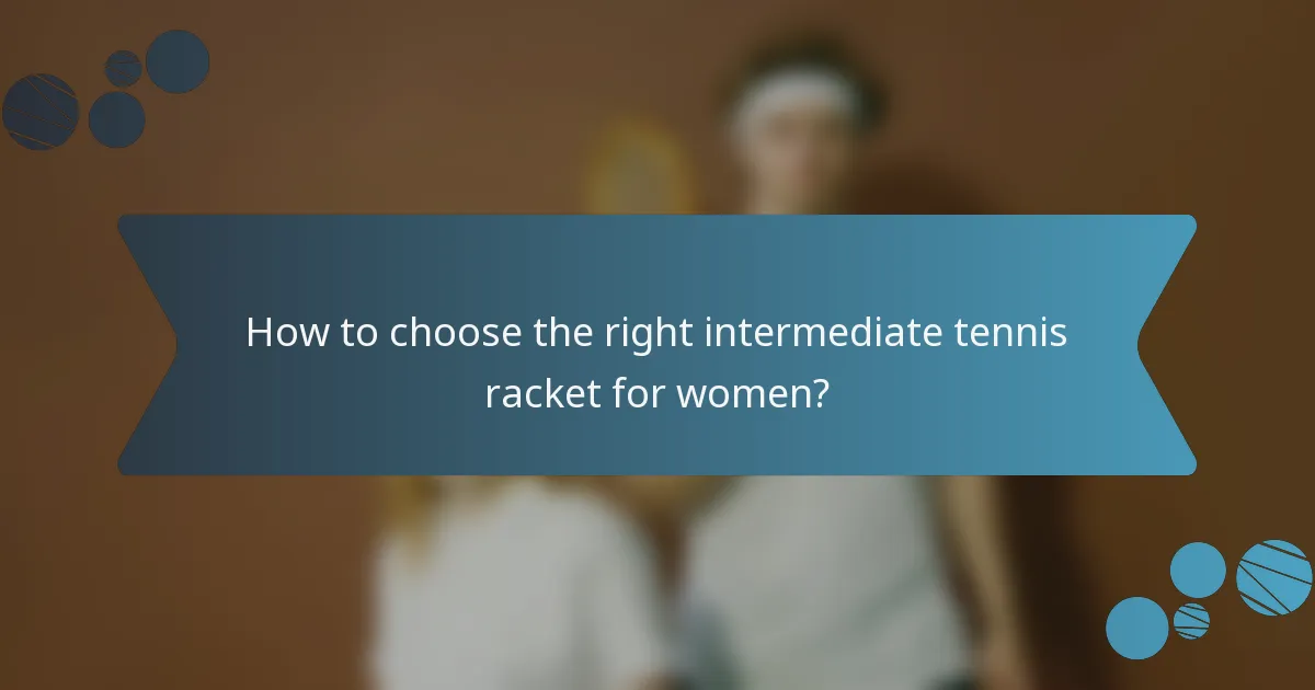 How to choose the right intermediate tennis racket for women?