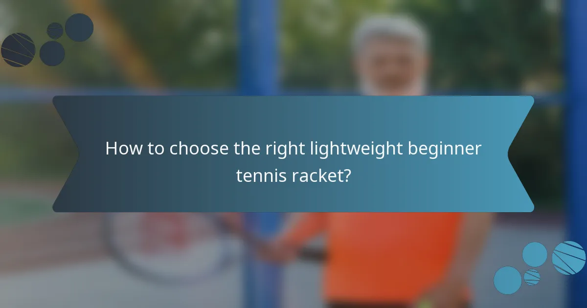 How to choose the right lightweight beginner tennis racket?