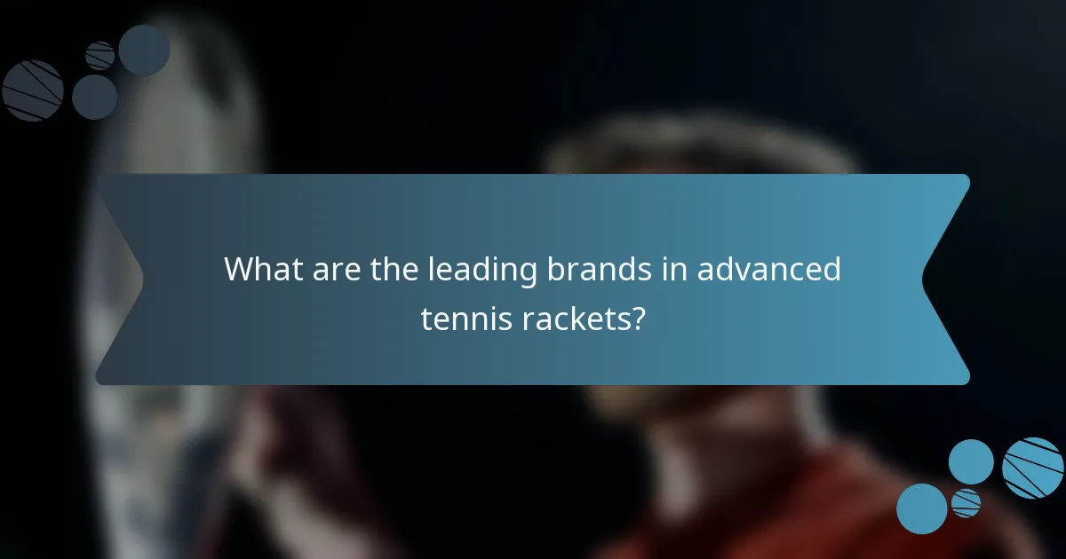 What are the leading brands in advanced tennis rackets?