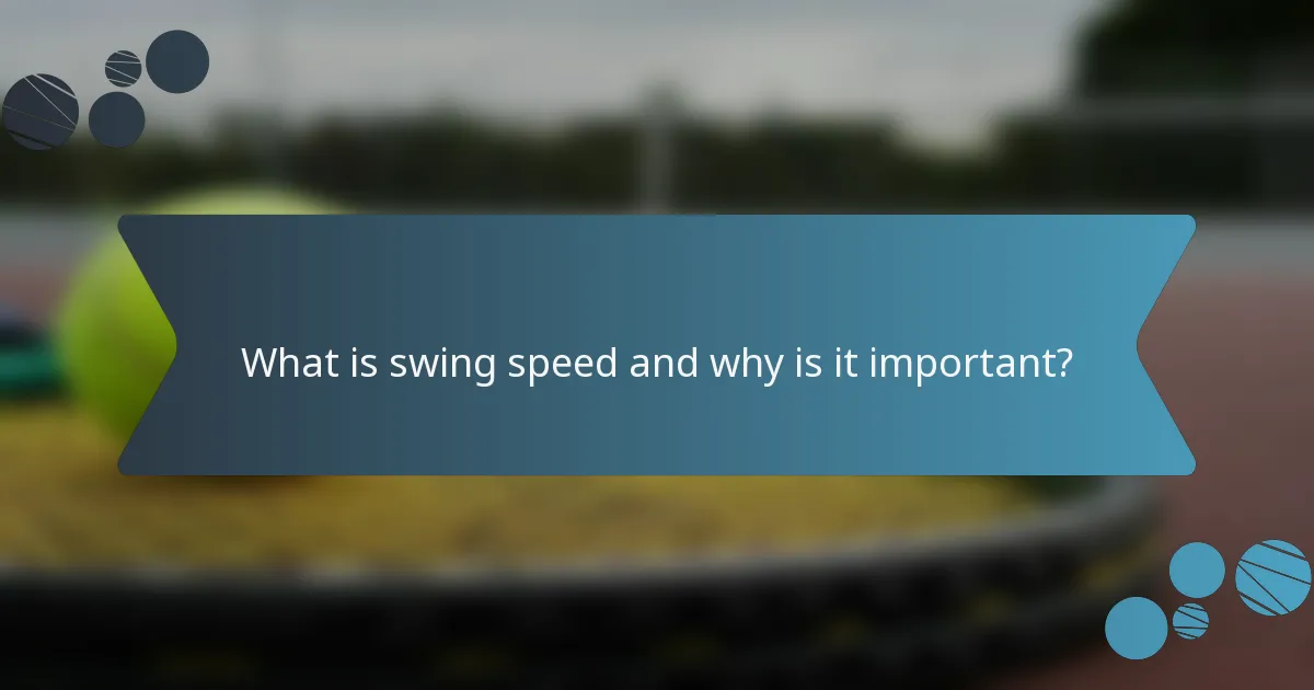 What is swing speed and why is it important?