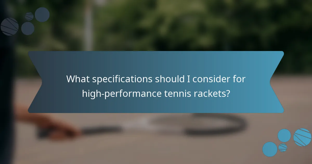 What specifications should I consider for high-performance tennis rackets?